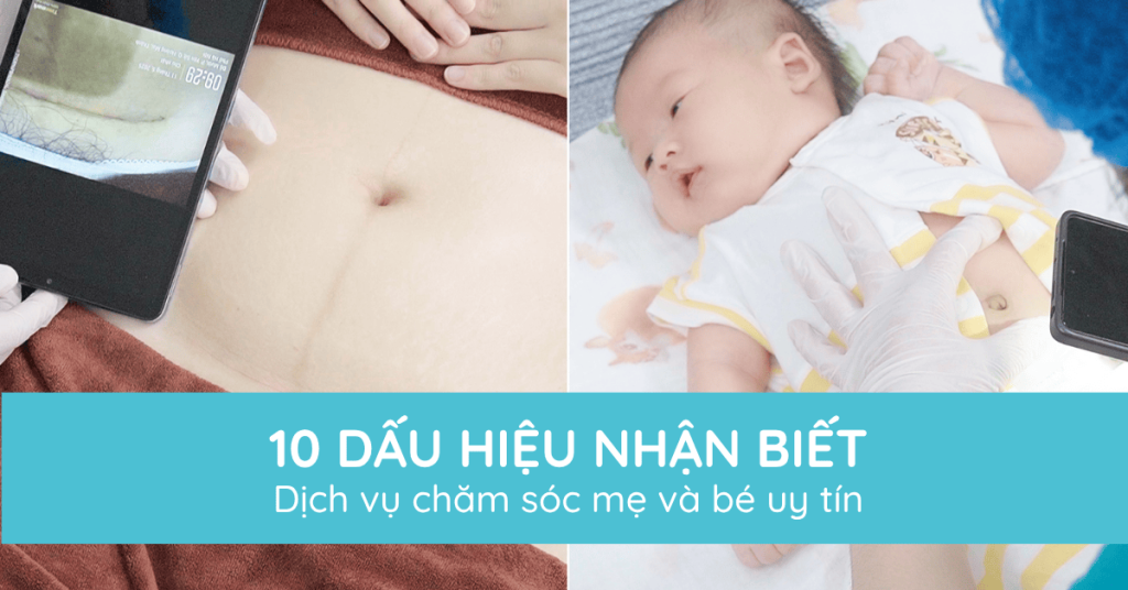 10 dấu hiệu nhận biết dịch vụ chăm sóc mẹ và bé tại nhà uy tín - Mẹ cần biết!