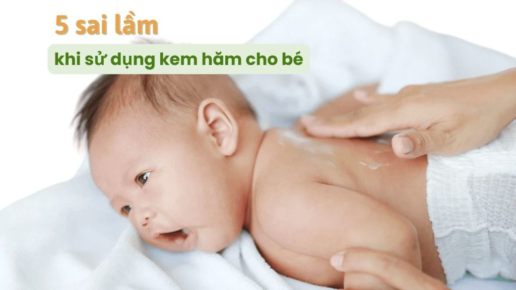 5 Sai Lầm Thường Gặp Khi Mẹ Bôi Kem Hăm Cho Bé 5 Sai Lầm Thường Gặp Khi Mẹ Bôi Kem Hăm Cho Bé
