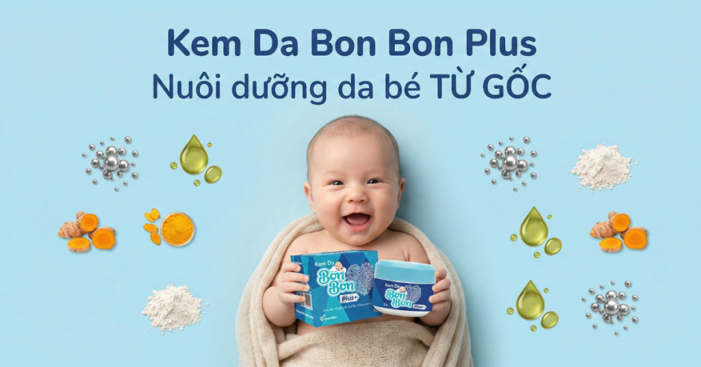 Giải mã thành phần Kem Da Bon Bon Plus: Nuôi dưỡng da TỪ GỐC