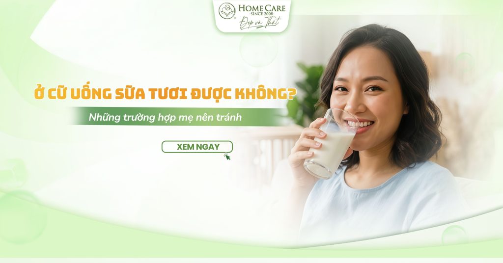 Ở cữ uống sữa tươi được không? Giải đáp từ A-Z  Lợi ích và lưu ý mẹ cần biết