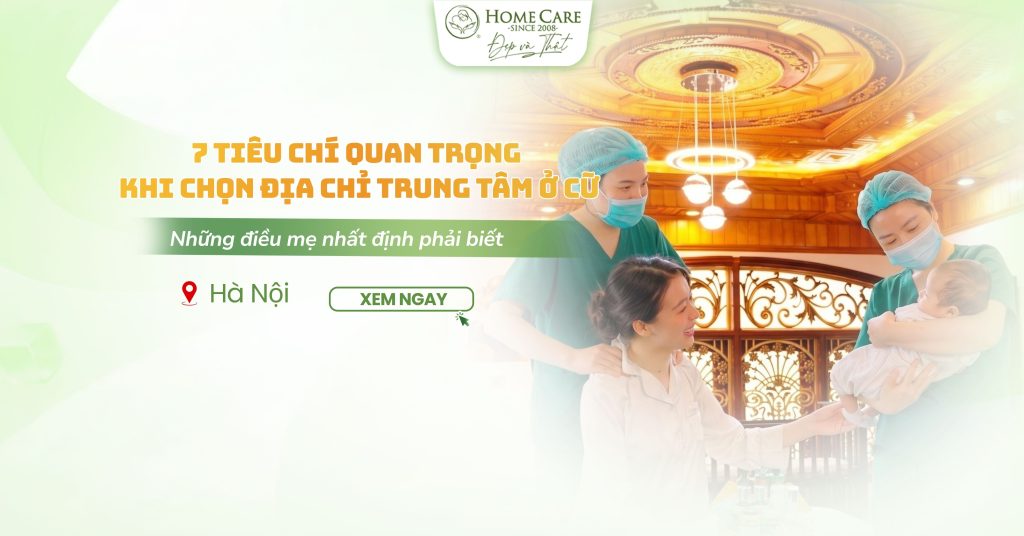 7 tiêu chí quan trọng khi chọn địa chỉ trung tâm ở cữ - mẹ sắp sinh cần biết!