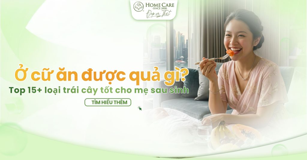 Ở cữ ăn được quả gì? 15 loại trái cây lợi sữa, tốt cho mẹ sau sinh