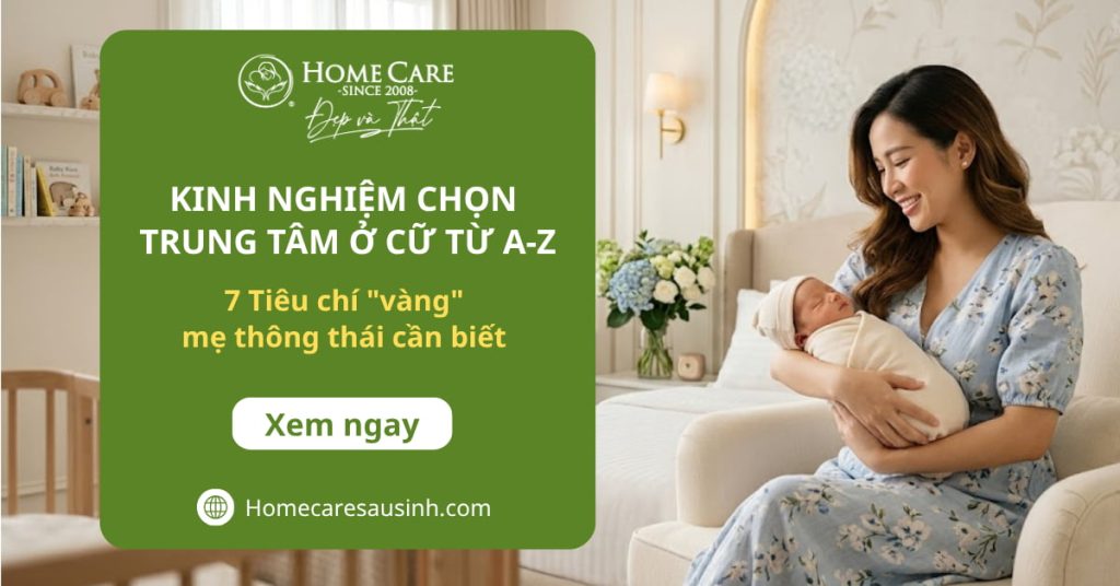Kinh nghiệm chọn trung tâm ở cữ từ A-Z: 7 Tiêu chí "vàng" mẹ thông thái cần biết