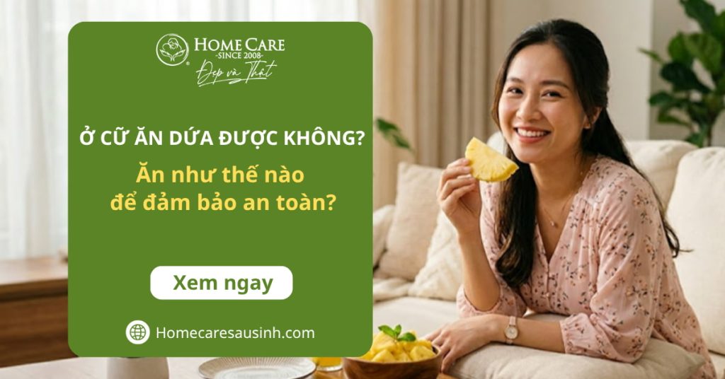 Ở cữ ăn dứa được không? Ăn như thế nào để đảm bảo an toàn?