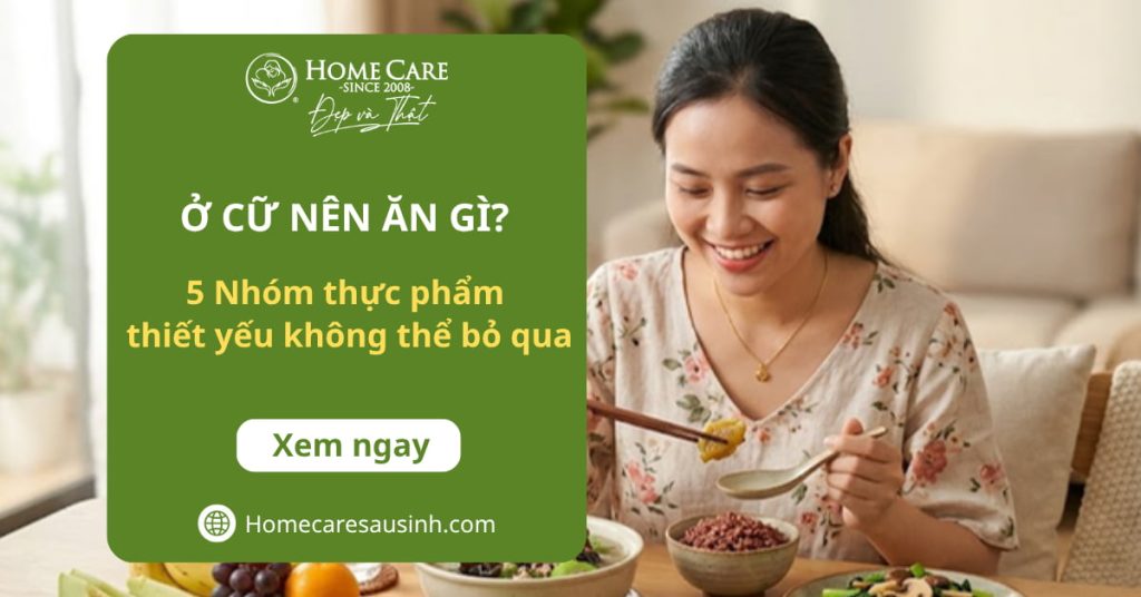 Ở cữ nên ăn gì để bé thông minh, mẹ sớm về dáng? 5 Nhóm thực phẩm thiết yếu không thể bỏ qua