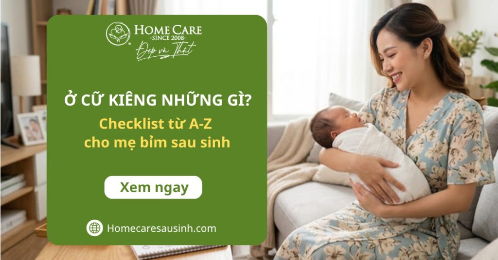 Ở cữ kiêng những gì để nhanh hồi phục? Cẩm nang khoa học cho mẹ bỉm