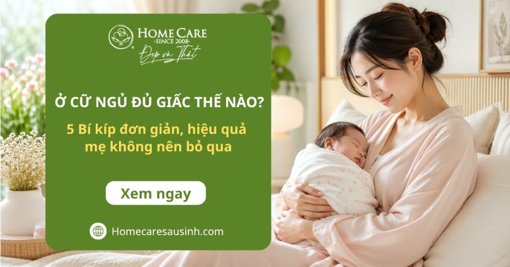 Ở cữ ngủ đủ giấc thế nào? 5 Bí kíp đơn giản nhưng hiệu quả mẹ không nên bỏ qua Ở cữ ngủ đủ giấc thế nào? 5 Bí kíp đơn giản nhưng hiệu quả mẹ không nên bỏ qua