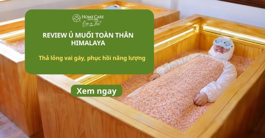 Review ủ muối Himalaya Home Care: Thư giãn toàn thân, giảm stress hiệu quả Review ủ muối Himalaya Home Care: Thư giãn toàn thân, giảm stress hiệu quả