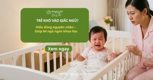 Trẻ khó vào giấc ngủ: Nguyên nhân và cách giúp bé ngủ ngon hơn Trẻ khó vào giấc ngủ: Nguyên nhân và cách giúp bé ngủ ngon hơn