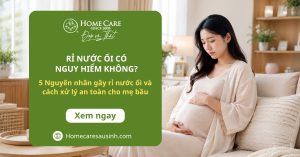 Cảnh báo 5 nguyên nhân gây rỉ nước ối sớm và cách xử lý an toàn cho mẹ bầu