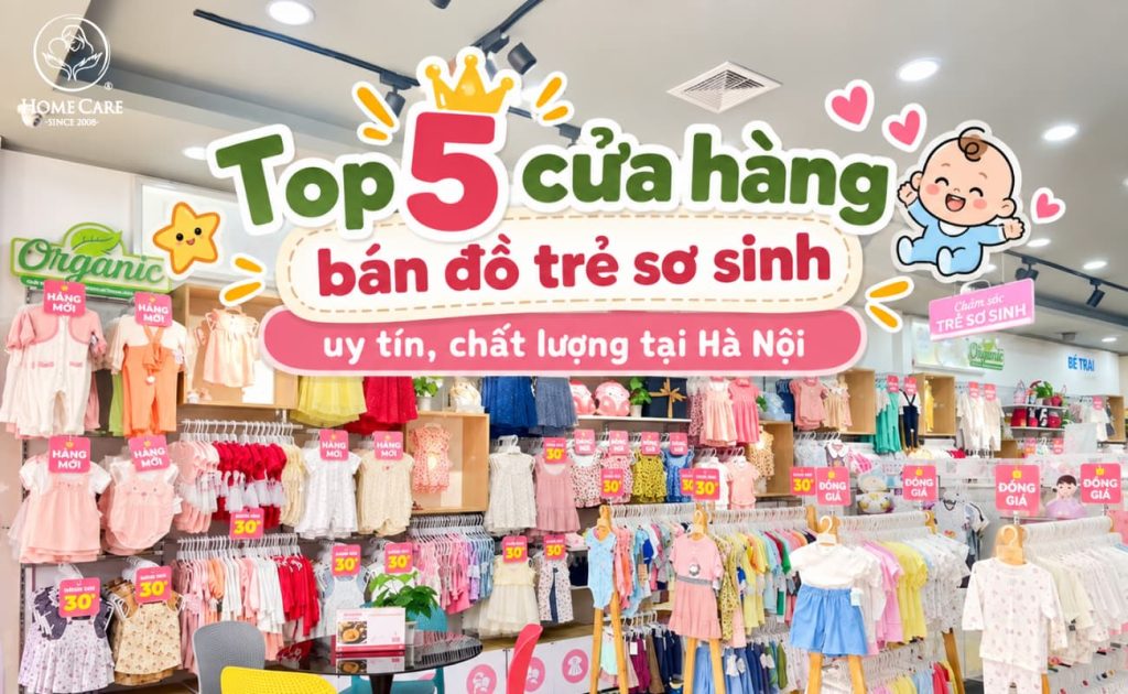 Top 5 cửa hàng bán đồ trẻ sơ sinh uy tín, chất lượng tại Hà Nội Top 5 cửa hàng bán đồ trẻ sơ sinh uy tín, chất lượng tại Hà Nội
