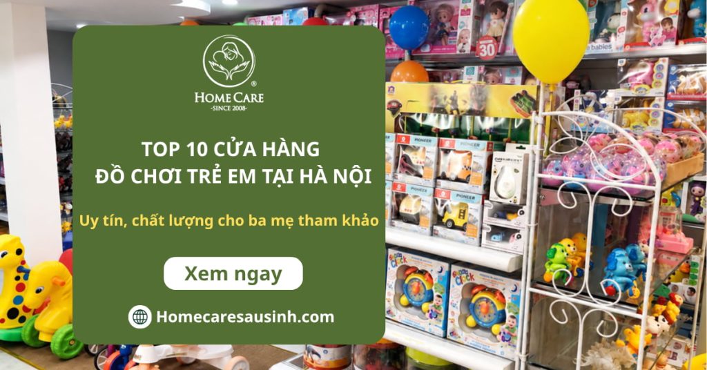 Top 10 cửa hàng đồ chơi trẻ em tại Hà Nội uy tín, chất lượng Top 10 cửa hàng đồ chơi trẻ em tại Hà Nội uy tín, chất lượng