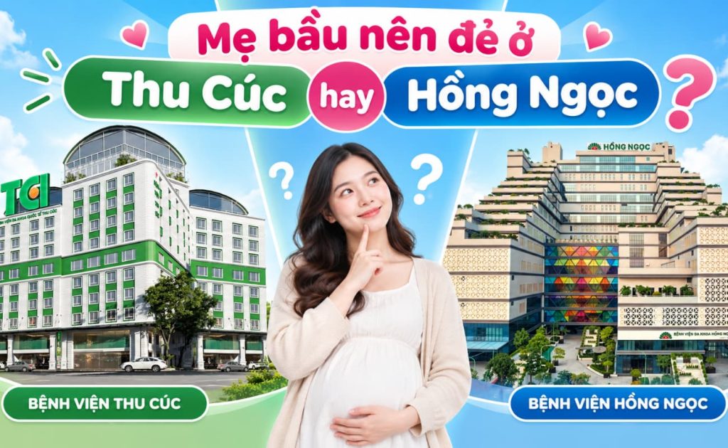 Nên đẻ ở Thu Cúc hay Hồng Ngọc? Review chi tiết 2 bệnh viện tư nhân hot nhất 2026