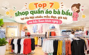 Top 7 shop quần áo bà bầu tại Hà Nội nhiều mẫu đẹp, giá tốt mẹ bầu tham khảo ngay Top 7 shop quần áo bà bầu tại Hà Nội nhiều mẫu đẹp, giá tốt mẹ bầu tham khảo ngay