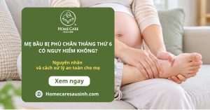 Mẹ bầu bị phù chân tháng thứ 6 có nguy hiểm không? Mẹ bầu bị phù chân tháng thứ 6 có nguy hiểm không?